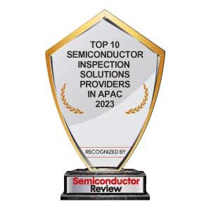 Top 10 Semiconductor Inspection Solutions Companies in APAC - 2023